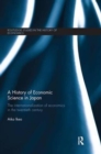 A History of Economic Science in Japan : The Internationalization of Economics in the Twentieth Century - Book