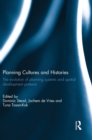 Planning Cultures and Histories : The evolution of Planning Systems and Spatial Development Patterns - Book