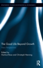 The Good Life Beyond Growth : New Perspectives - Book