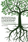 Intentional Leadership : Getting to the Heart of the Matter - Book