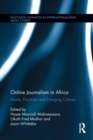 Online Journalism in Africa : Trends, Practices and Emerging Cultures - Book