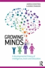 Growing Minds : A Developmental Theory of Intelligence, Brain, and Education - Book