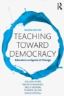 Teaching Toward Democracy 2e : Educators as Agents of Change - Book
