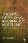 The Impact of Building Information Modelling : Transforming Construction - Book