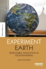 Experiment Earth : Responsible innovation in geoengineering - Book