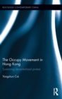 The Occupy Movement in Hong Kong : Sustaining Decentralized Protest - Book