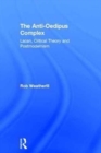 The Anti-Oedipus Complex : Lacan, Critical Theory and Postmodernism - Book