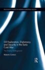 Oil Exploration, Diplomacy, and Security in the Early Cold War : The Enemy Underground - Book
