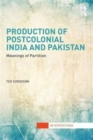Production of Postcolonial India and Pakistan : Meanings of Partition - Book
