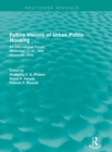 Future Visions of Urban Public Housing (Routledge Revivals) : An International Forum, November 17-20, 1994 - Book