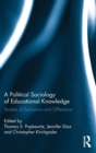 A Political Sociology of Educational Knowledge : Studies of Exclusions and Difference - Book