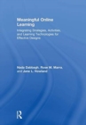 Meaningful Online Learning : Integrating Strategies, Activities, and Learning Technologies for Effective Designs - Book
