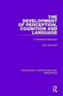 The Development of Perception, Cognition and Language : A Theoretical Approach - Book