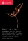 Handbook of the London 2012 Olympic and Paralympic Games : Volume One: Making the Games - Book