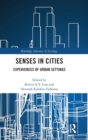 Senses in Cities : Experiences of Urban Settings - Book