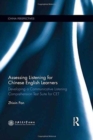 Assessing Listening for Chinese English Learners : Developing a Communicative Listening Comprehension Test Suite for CET - Book