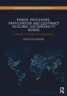 Power, Procedure, Participation and Legitimacy in Global Sustainability Norms : A Theory of Collaborative Regulation - Book