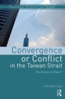Convergence or Conflict in the Taiwan Strait : The illusion of peace? - Book