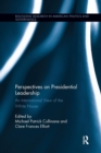 Perspectives on Presidential Leadership : An International View of the White House - Book