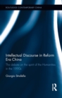 Intellectual Discourse in Reform Era China : The Debate on the Spirit of the Humanities in the 1990s - Book