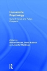 Humanistic Psychology : Current Trends and Future Prospects - Book