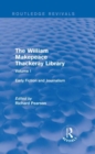 The William Makepeace Thackeray Library : Volume I - Early Fiction and Journalism - Book