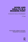 Work and Wealth in a Modern Port : An Economic Survey of Southampton - Book
