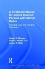 A Treatment Manual for Justice Involved Persons with Mental Illness : Changing Lives and Changing Outcomes - Book