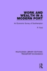 Work and Wealth in a Modern Port : An Economic Survey of Southampton - Book