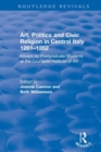 Art, Politics and Civic Religion in Central Italy, 1261-1352 : Essays by Postgraduate Students at the Courtauld Institute of Art - Book