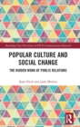 Popular Culture and Social Change : The Hidden Work of Public Relations - Book