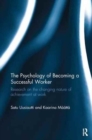 The Psychology of Becoming a Successful Worker : Research on the changing nature of achievement at work - Book