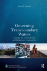 Governing Transboundary Waters : Canada, the United States, and Indigenous Communities - Book