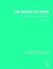 The World of Work : Industrial Society and Human Relations - Book