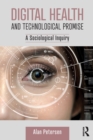 Digital Health and Technological Promise : A Sociological Inquiry - Book
