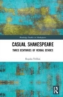 Casual Shakespeare : Three Centuries of Verbal Echoes - Book