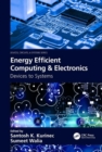 Energy Efficient Computing & Electronics : Devices to Systems - Book