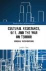 Cultural Resistance, 9/11, and the War on Terror : Sensible Interventions - Book