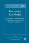 World Yearbook of Education 2014 : Governing Knowledge: Comparison, Knowledge-Based Technologies and Expertise in the Regulation of Education - Book