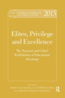 World Yearbook of Education 2015 : Elites, Privilege and Excellence: The National and Global Redefinition of Educational Advantage - Book