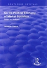 On the Political Economy of Market Socialism : Essays and Analyses - Book