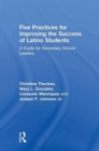Five Practices for Improving the Success of Latino Students : A Guide for Secondary School Leaders - Book