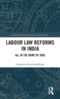 Labour Law Reforms in India : All in the Name of Jobs - Book