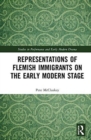 Representations of Flemish Immigrants on the Early Modern Stage - Book