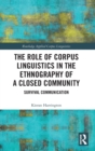 The Role of Corpus Linguistics in the Ethnography of a Closed Community : Survival Communication - Book