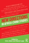 New Directions in Africa–China Studies - Book