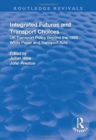 Integrated Futures and Transport Choices : UK Transport Policy Beyond the 1998 White Paper and Transport Acts - Book