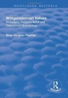 Wittgensteinian Values: Philosophy, Religious Belief and Descriptivist Methodology : Philosophy, Religious Belief and Descriptivist Methodology - Book