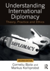 Understanding International Diplomacy : Theory, Practice and Ethics - Book