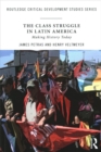 The Class Struggle in Latin America : Making History Today - Book
